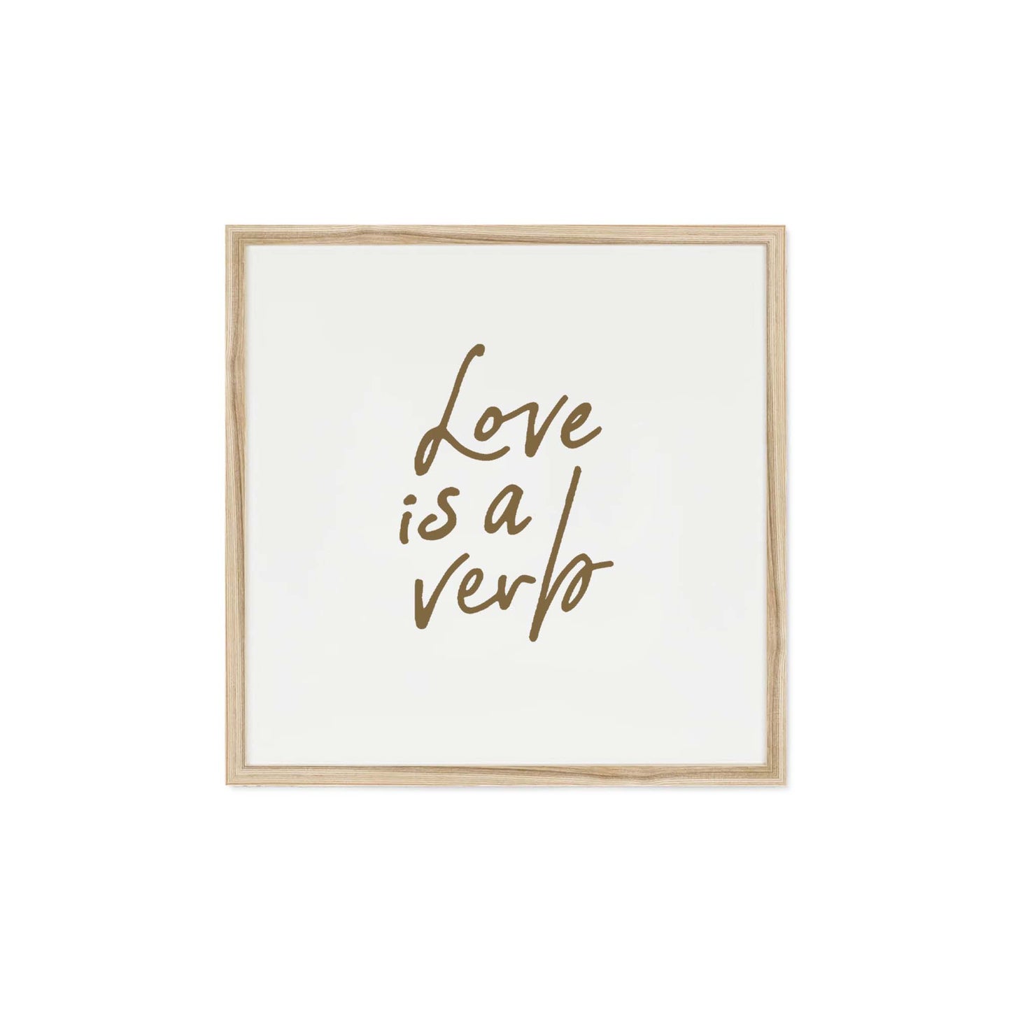 "Love is a Verb" Framed Print