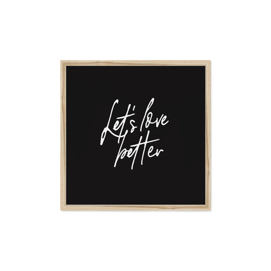 "Let's Love Better" Framed Print