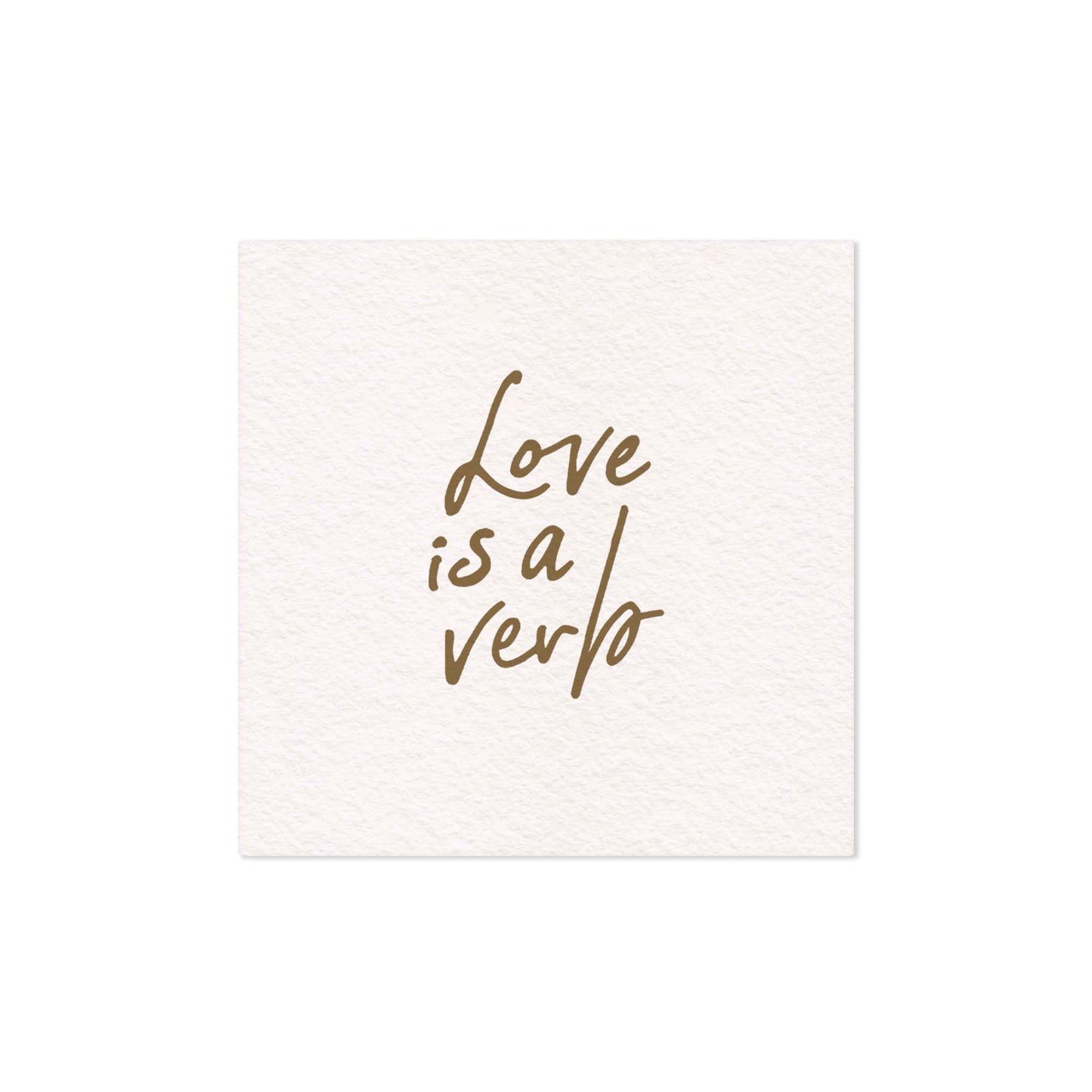 "Love is a Verb" textured Art Print